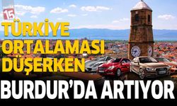 Türkiye'de ortalama düşerken Burdur’da Araç Sayısı Artmaya Devam Ediyor