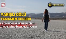 Yarışlı Gölü bir asırdır vardı ama şimdi yok!..