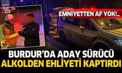 Burdur'da aday sürücü alkolden ehliyetini kaptırdı