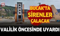 Bucak'ta sirenler çalacak. Burdur Valiliği öncesinde uyardı