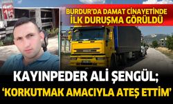 Burdur'da damat cinayetinin ilk duruşması görüldü