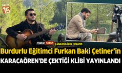 Burdurlu Eğitimci Furkan Baki Çetiner İlk Klibiyle Müzik Dünyasına Adım Attı