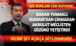 Bakan Yumaklı Burdur'dan çıkmadan Akbulut sözünü yetiştirdi