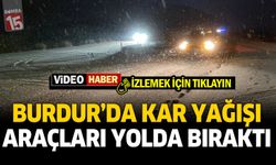 Burdur'da kar yağışı nedeniyle birçok araç yola kaldı