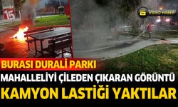 Burdur Durali Parkında kamyon lastiği yakıp, parkı tahrip ettiler
