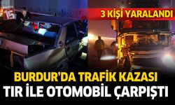 Burdur'da tır ile otomobil çarpıştı. 3 kişi yaralandı