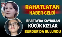 Isparta’da Kayıp Olan İki Kız Burdur’da Bulundu!