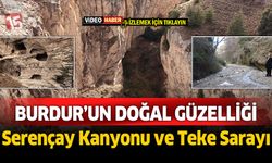 Burdur'da güzelliği ile geçmişe ışık tutan Serençay Kanyonu ve Teke Sarayı