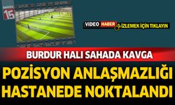 Burdur'da halı sahadaki tekme tokatlı kavga kamerada