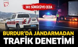 Burdur’da Jandarmadan Trafik Denetimi: 381 Sürücüye Ceza