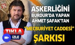 Ahmet Şafak’tan Burdur’a Duygusal Bir Selam: “Mecburiyet Caddesi”