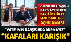 CHP Burdur İl Başkanı Barış Ayten'den Çentik Motel ve Parti Üyelik açıklamaları