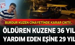 Burdur'da kuzen cinayetinde karar çıktı. Yardım eden eşede büyük ceza