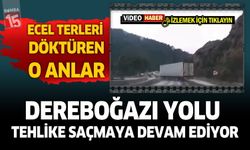 Dereboğazı Yolu tehlike saçmaya devam ediyor