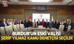 BURDUR’UN ESKİ VALİSİ ŞERİF YILMAZ KAMU DENETÇİSİ SEÇİLDİ