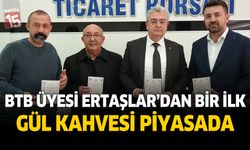 BTB üyesi Ertaşlar’dan bir ilk: Gül Kahvesi piyasada