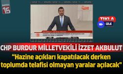 CHP’li Akbulut: “Hazine açıkları kapatılacak derken toplumda telafisi olmayan yaralar açılacak."