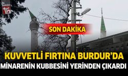 Burdur'da Fırtına Minare Kubbesini Yerinden Kopardı