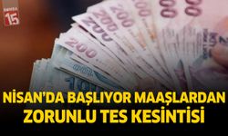 Nisan’da Başlıyor Maaşlardan Zorunlu TES Kesintisi
