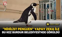 “Nihilist Penguen” Yapay Zekâ ile Bu Kez Burdur Belediyesi’nde Görüldü