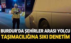Burdur’da Şehirler Arası Yolcu Taşımacılığına Sıkı Denetim