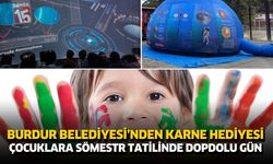 Burdur Belediyesi’nden Karne Hediyesi: Çocuklara Sömestr Tatilinde Dopdolu Gün