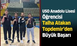 USO Anadolu Lisesi Öğrencisi Talha Atakan Topdemir’den Büyük Başarı