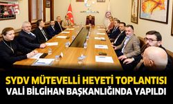 SYDV Mütevelli Heyeti Toplantısı Vali Bilgihan Başkanlığında Yapıldı