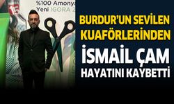 Burdur’da Sevilen Kuaför İsmail Çam Hayatını Kaybetti
