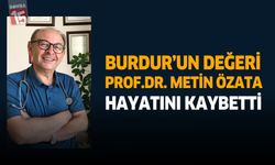 Burdur’un Değeri Prof. Dr. Metin Özata Hayatını Kaybetti
