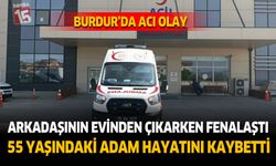 Arkadaşının Evinden Çıkarken Fenalaştı: 55 Yaşındaki Adam Hayatını Kaybetti