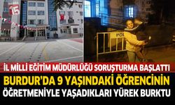 Burdur’da 9 Yaşındaki Öğrencinin Öğretmeniyle Yaşadıkları Yürek Burktu  İl Milli Eğitim Müdürlüğü Soruşturma Başlattı