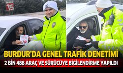 Burdur’da Genel Trafik Denetimi: 2 Bin 488 Araç ve Sürücüye Bilgilendirme Yapıldı