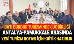 Batı Burdur Turizmde Güç Birliği: Antalya–Pamukkale Arasında Yeni Turizm Rotası İçin Kritik Hazırlık