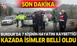 Burdur'da 7 Kişinin Hayatını Kaybettiği Kazada İsimler Belli Oldu
