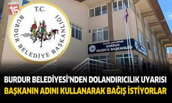 Burdur Belediyesi’nden Dolandırıcılık Uyarısı: Başkanın Adını Kullanarak Bağış İstiyorlar