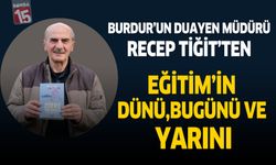 Burdur'un Duayen Müdürü Recep Yiğit'ten  Eğitim'in Dünü, Bugünü ve Yarını