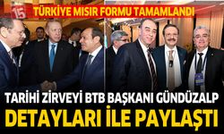 Türkiye Mısır Formu Tamamlandı.Tarihi Zirveyi BTB Başkanı Gündüzalp Detayları İle Paylaştı