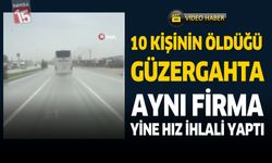 10 Kişinin Öldüğü Güzergahta Aynı Firma Yine Hız İhlali Yaptı