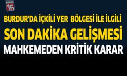 Burdur'da İçkili Yer Bölgesi İçin Mahkemeden Kritik Karar