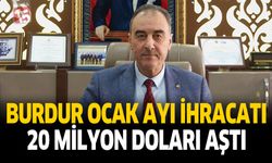 Burdur’un Ocak Ayı İhracatı 20 Milyon Doları Aştı