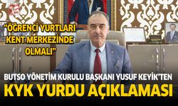 BUTSO Yönetim Kurulu Başkanı Yusuf Keyik'ten KYK Yurdu Açıklaması “Öğrenci Yurtları Kent Merkezinde Olmalı”