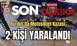 Burdur'da Motosiklet Kazası. 2 kişi yaralandı