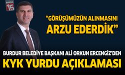 Burdur Belediye Başkan Ali Orkun Ercengiz'den KYK Yurdu Açıklaması “Görüşümüzün Alınmasını Arzu Ederdik”