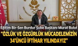 Eğitim Bir-Sen Burdur Şube Başkanı Murat Bulut “Özlük ve Özgürlük Mücadelemiz Kararlılıkla Sürecek”