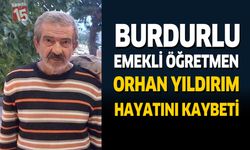 Burdurlu Emekli Öğretmen Orhan Yıldırım Hayatını Kaybetti