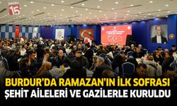 Burdur’da Ramazan’ın İlk Sofrası Şehit Aileleri ve Gazilerle Kuruldu