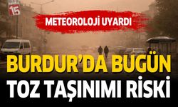 Meteorolojik Uyarı Burdur ve Çevrelerinde Toz Taşınımı Riski