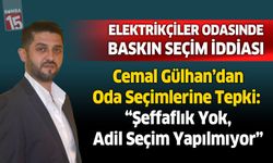Cemal Gülhan’dan Oda Seçimlerine Tepki: “Şeffaflık Yok, Adil Seçim Yapılmıyor"