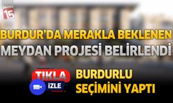 Burdur’un Merakla Beklediği Meydan Projesinde Sonuç Açıklandı